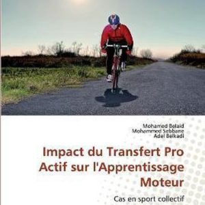 Impact du Transfert Pro Actif sur l’Apprentissage Moteur Affaire et collectif sportif Impact du Transfert Pro Actif sur l’Apprentissage Moteur Affaire et collectif sportif