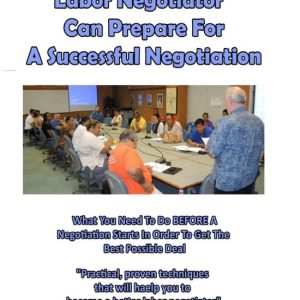 How A Labor Negotiator Can Prepare For A Successful Negotiation: What You Need To Do BEFORE A Negotiation Starts In Order To Get The Best Possible OutcomeEbook How A Labor Negotiator Can Prepare For A Successful Negotiation: What You Need To Do BEFORE A Negotiation Starts In Order To Get The Best Possible OutcomeEbook