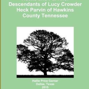 Hecks and Parvins Descendants de Lucy Crowder Heck Parvin du comté de Hawkins Tennessee Hecks and Parvins Descendants de Lucy Crowder Heck Parvin du comté de Hawkins Tennessee