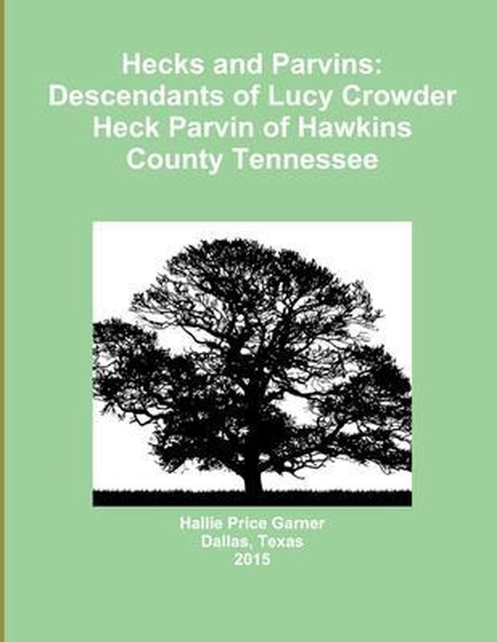 Hecks and Parvins Descendants de Lucy Crowder Heck Parvin du comté de Hawkins Tennessee
