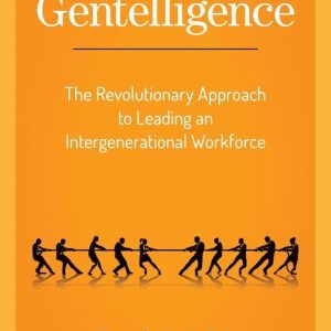 GentelligenceEbook The Revolutionary Approach to Leading an Intergenerational Workforce GentelligenceEbook The Revolutionary Approach to Leading an Intergenerational Workforce