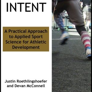Intent: A Practical Approach to Applied Sport Science for Athletic DevelopmentEbook Intent: A Practical Approach to Applied Sport Science for Athletic DevelopmentEbook