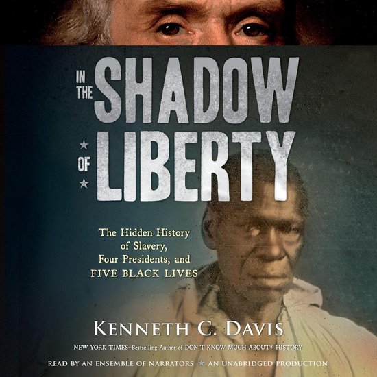 In the Shadow of LibertyLivre audio The Hidden History of Slavery, Four Presidents, and Five Black Lives In the Shadow of LibertyLivre audio The Hidden History of Slavery, Four Presidents, and Five Black Lives