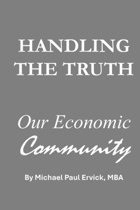 Handling the Truth: Our Economic Community Our Economic Community