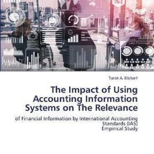 Impact of Using Accounting Information Systems on The Relevance of Financial Information by International Accounting Standards (IAS)Empirical Study Impact of Using Accounting Information Systems on The Relevance of Financial Information by International Accounting Standards (IAS)Empirical Study