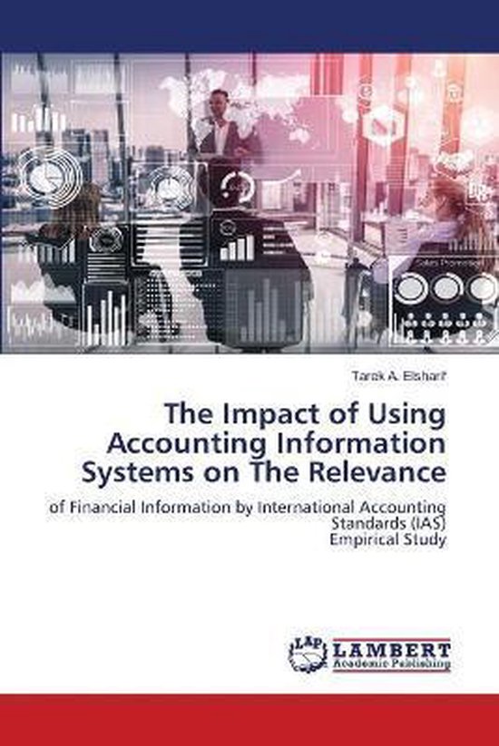 Impact of Using Accounting Information Systems on The Relevance of Financial Information by International Accounting Standards (IAS)Empirical Study