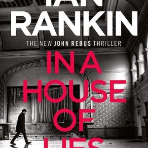 In a House of Lies The Brand New Rebus Thriller – the No.1 Bestseller In a House of Lies The Brand New Rebus Thriller – the No.1 Bestseller