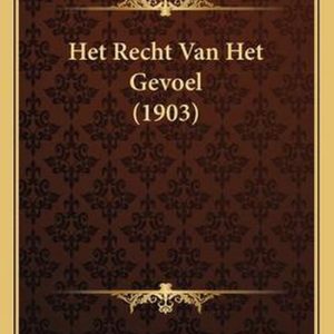 Het Recht Van Het Gevoel (1903) Het Recht Van Het Gevoel (1903)