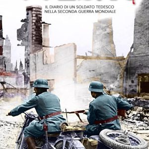 Italia Storica Ebook 3 – SoldatEbook Il diario di un soldato tedesco nella seconda guerra mondiale