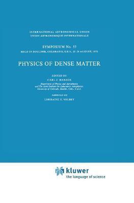 International Astronomical Union Symposia53- Physics of Dense Matter