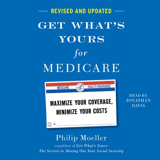 Get What's Yours for Medicare - Revised and UpdatedLivre audio Maximize Your Coverage, Minimize Your Costs