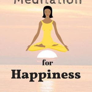 Guided Meditation 9 – Guided Meditation for HappinessEbook Guided Meditation, #9 Guided Meditation 9 – Guided Meditation for HappinessEbook Guided Meditation, #9