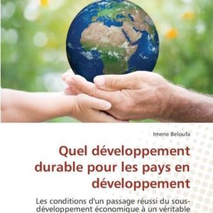 Omn.Univ.Europ.- Quel Développement Durable Pour Les Pays En Développement Les conditions d’un passage réussi du sous-développement économique à un véritable développement durable Omn.Univ.Europ.- Quel Développement Durable Pour Les Pays En Développement Les conditions d’un passage réussi du sous-développement économique à un véritable développement durable