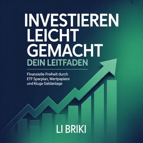 Investieren leicht gemacht - Dein LeitfadenLivre audio Finanzielle Freiheit durch ETF Sparplan, Wertpapiere und kluge Geldanlage.