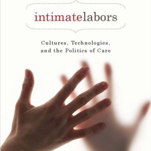 Intimate Labors Cultures, technologies et politique de soins Intimate Labors Cultures, technologies et politique de soins