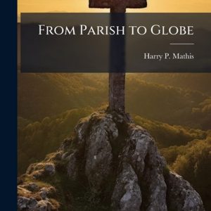 From Parish to Globe A Field Assessment of the Global Ministry Vision of the USAF Chaplain Service