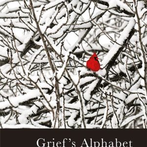Grief’s Alphabet Grief’s Alphabet