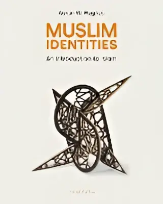 Muslim identities: an introduction to islam