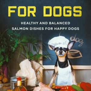 Homemade Dog Dishes 10 – Cooking for Dogs, Healthy and Balanced Salmon Dishes for Happy DogsEbook Homemade Dog Dishes, #10 Homemade Dog Dishes 10 – Cooking for Dogs, Healthy and Balanced Salmon Dishes for Happy DogsEbook Homemade Dog Dishes, #10