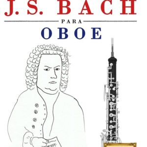 J. S. Bach para Oboe 10 Piezas Fáciles para Oboe Libro para Principiantes