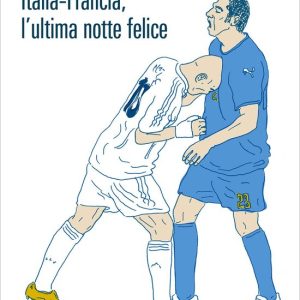Italia-Francia, l’ultima notte feliceEbook