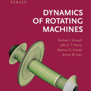 Fundamentals Of Rotor Dynamics Series Number 28: Dynamics of Rotating Machines Fundamentals Of Rotor Dynamics Series Number 28: Dynamics of Rotating Machines