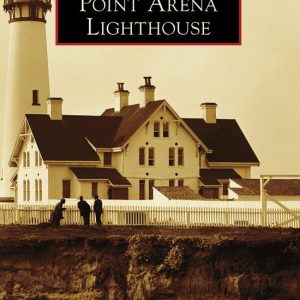 Images of America – Point Arena LighthouseEbook Images of America – Point Arena LighthouseEbook