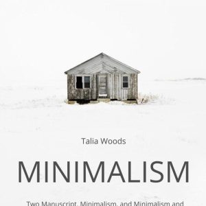 Minimalism: Two Manuscript, Minimalism, and Minimalism and Declutter Your Mind, Find Freedom From Fear, Worry and Depression by Living With LessEbook Minimalism: Two Manuscript, Minimalism, and Minimalism and Declutter Your Mind, Find Freedom From Fear, Worry and Depression by Living With LessEbook