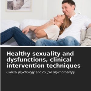 Healthy sexuality and dysfunctions, clinical intervention techniques Psychologie clinique et psychothérapie de couple