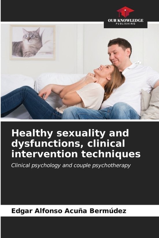 Healthy sexuality and dysfunctions, clinical intervention techniques Psychologie clinique et psychothérapie de couple