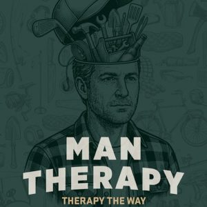 Man Therapy: Therapy the Way a Man Does It Therapy the Way a Man Does It Man Therapy: Therapy the Way a Man Does It Therapy the Way a Man Does It