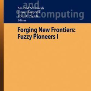 Forging New Frontiers: Fuzzy Pioneers I Fuzzy Pioneers I Forging New Frontiers: Fuzzy Pioneers I Fuzzy Pioneers I