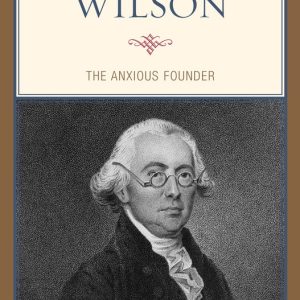 James Wilson The Anxious Founder