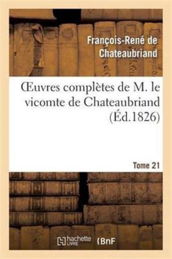 Litterature- Oeuvres Complètes de M. Le Vicomte de Chateaubriand, Tome 21