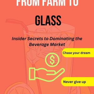 From Farm to GlassEbook Insider Secrets to Dominating the Beverage Market, Small business idea for beginners and Small business startup guide