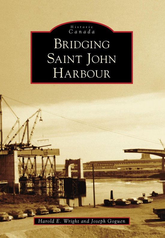 Historic Canada - Bridging Saint John HarbourEbook