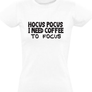 Hocus pocus a besoin de café pour se concentrer T-shirt femme | caféine | café | faire attention | la magie | blague | énergie | Humour | boire | se concentrer |