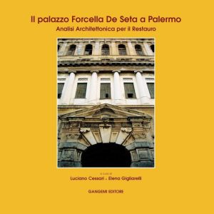 Il palazzo Forcella de Seta a PalermoEbook Analisi architettonica per il Restauro Il palazzo Forcella de Seta a PalermoEbook Analisi architettonica per il Restauro