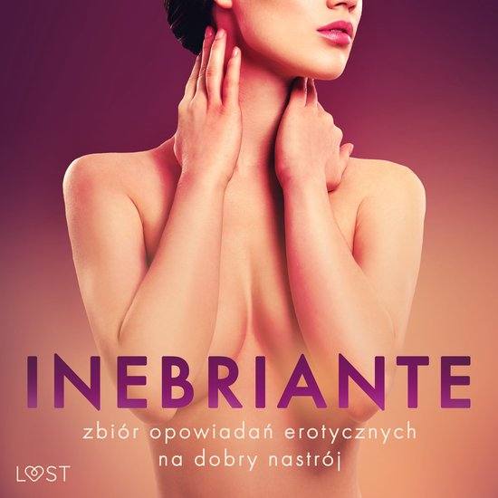 Inebriante: zbiór opowiadań erotycznych na dobry nastrójLivre audio Inebriante: zbiór opowiadań erotycznych na dobry nastrójLivre audio