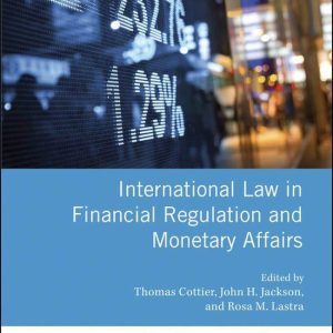 International Economic Law Series – International Law in Financial Regulation and Monetary AffairsEbook International Economic Law Series – International Law in Financial Regulation and Monetary AffairsEbook