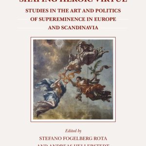 ISBN Shaping Heroic Virtue, Couverture rigide Studies in the Art and Politics of Supereminence in Europe and Scandinavia ISBN Shaping Heroic Virtue, Couverture rigide Studies in the Art and Politics of Supereminence in Europe and Scandinavia