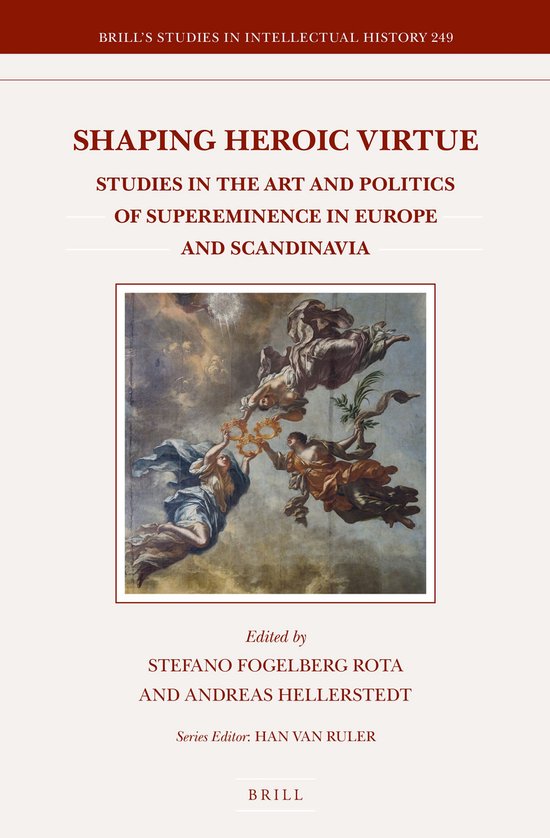 ISBN Shaping Heroic Virtue, Couverture rigide Studies in the Art and Politics of Supereminence in Europe and Scandinavia