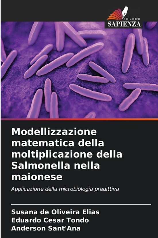 Modellizzazione matematica della moltiplicazione della Salmonella nella maionese Applicazione della microbiologia predittiva