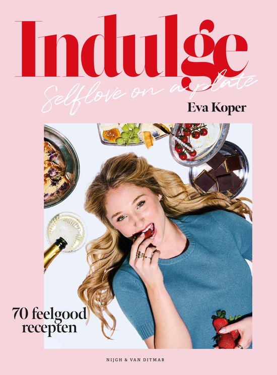 Indulge Self-love on a plate: 70 feelgood recepten