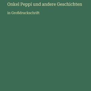 Onkel Peppi und andere Geschichten in Großdruckschrift Onkel Peppi und andere Geschichten in Großdruckschrift