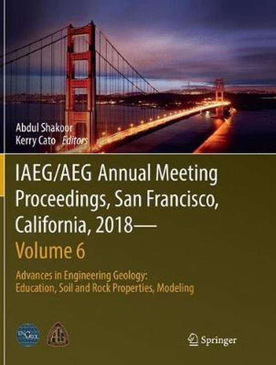 IAEG/AEG Annual Meeting Proceedings, San Francisco, California, 2018—Volume 6 Advances in Engineering Geology: Education, Soil and Rock Properties, Modeling