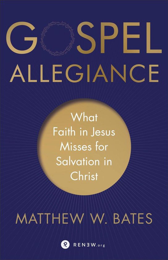 Gospel AllegianceEbook What Faith in Jesus Misses for Salvation in Christ