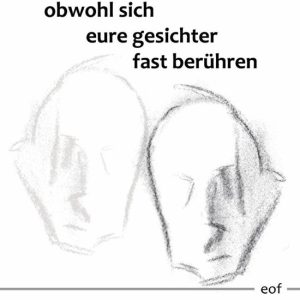 obwohl sich eure gesichter fast berühren Gedichte obwohl sich eure gesichter fast berühren Gedichte