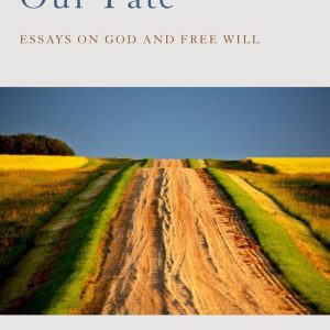 Our FateEbook Essays on God and Free Will