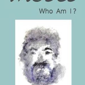 Moses Who Am I? Moses Who Am I?
